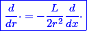 \blue\boxed{\frac{d}{dr}\cdot=-\frac{L}{2r^2}\frac{d}{dx}\cdot}